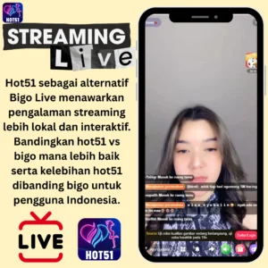 Hot51 Alternatif Bigo Live Mana Lebih Baik