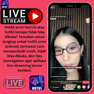 Hot51 Error Hari Ini – Cara Mengatasi Masalah Android